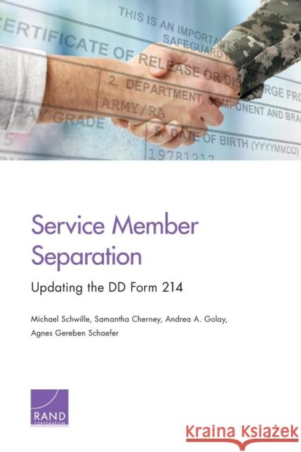 Service Member Separation: Updating the DD Form 214 Michael Schwille Samantha Cherney Andrea A. Golay 9781977402202 RAND Corporation