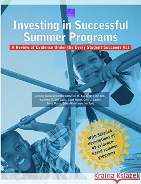 Investing in Successful Summer Programs: A Review of Evidence Under the Every Student Succeeds Act McCombs, Jennifer Sloan 9781977402592 RAND Corporation