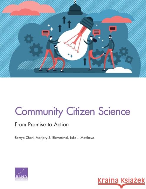 Community Citizen Science: From Promise to Action Ramya Chari Marjory S. Blumenthal Luke J. Matthews 9781977403063