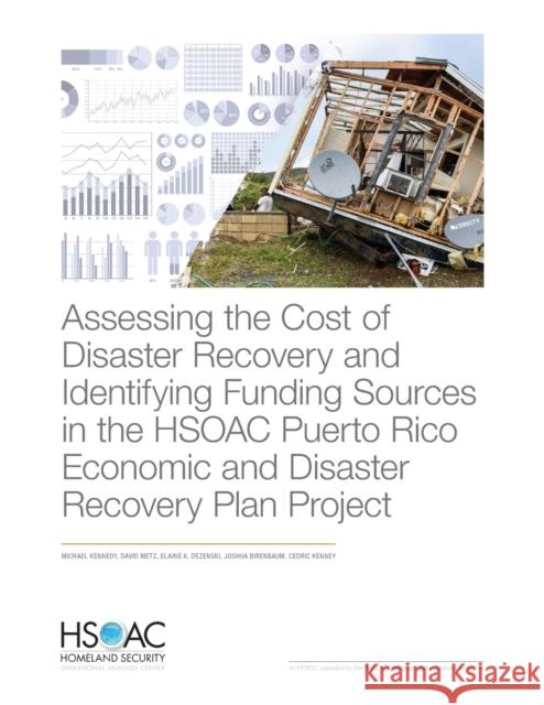 Assessing the Cost of Disaster Recovery and Identifying Funding Sources in the HSOAC Puerto Rico Economic and Disaster Recovery Plan Project Kennedy, Michael 9781977403148