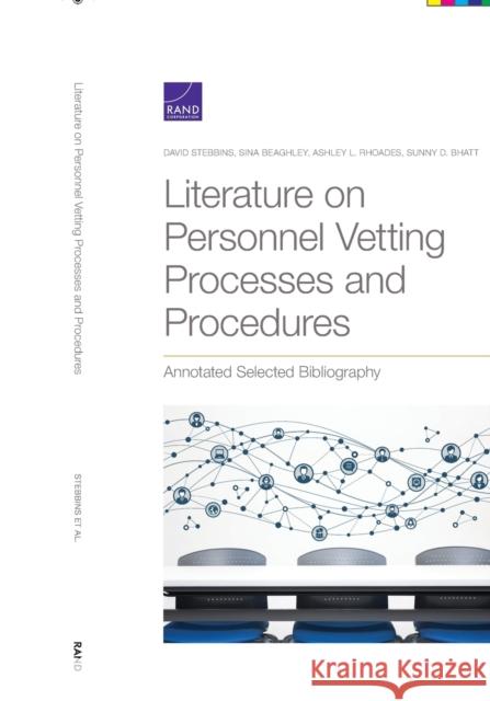 Literature on Personnel Vetting Processes and Procedures: Annotated Selected Bibliography David Stebbins Sina Beaghley Ashley L. Rhoades 9781977403544