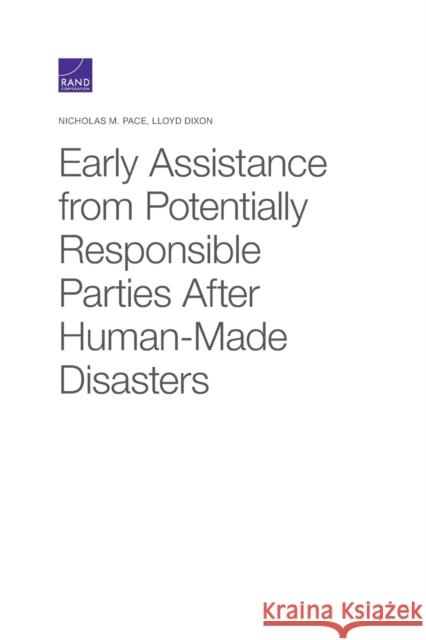 Early Assistance from Potentially Responsible Parties After Human-Made Disasters Nicholas M. Pace Lloyd Dixon 9781977403803