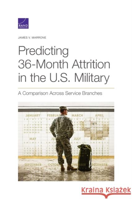 Predicting 36-Month Attrition in the U.S. Military: A Comparison Across Service Branches James V. Marrone 9781977404121