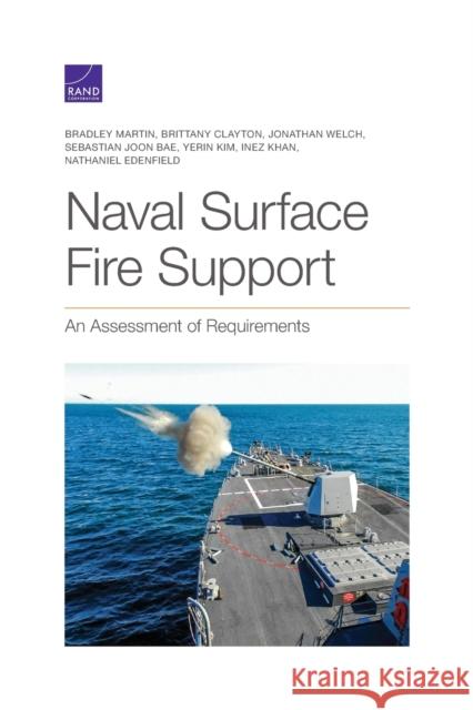 Naval Surface Fire Support: An Assessment of Requirements Bradley Martin Brittany Clayton Jonathan Welch 9781977404756 RAND Corporation