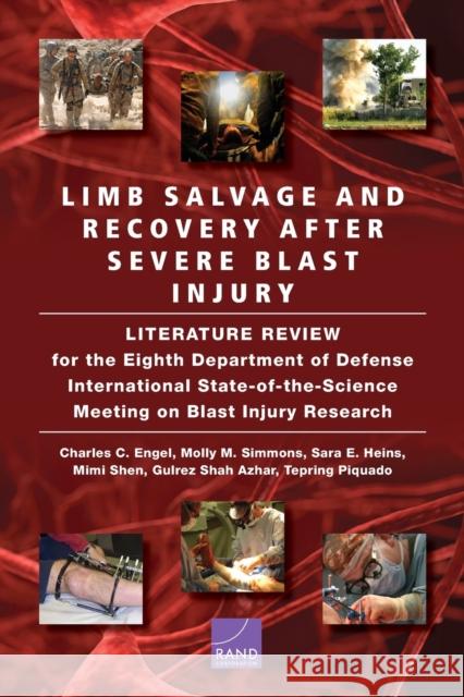 Limb Salvage and Recovery After Severe Blast Injury: A Review of the Scientific Literature Charles C. Engel Molly M. Simmons Sara E. Heins 9781977405111 RAND Corporation