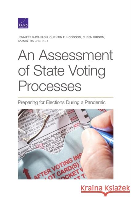 An Assessment of State Voting Processes: Preparing for Elections During a Pandemic Jennifer Kavanagh Quentin E. Hodgson C. Ben Gibson 9781977405548