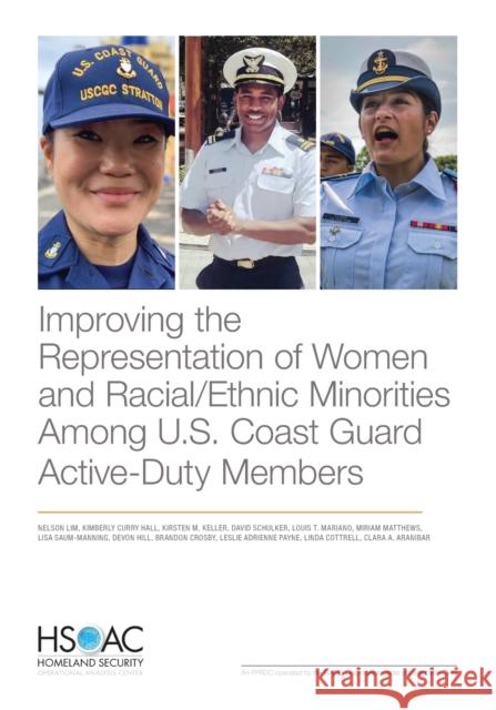Improving the Representation of Women and Racial/Ethnic Minorities Among U.S. Coast Guard Active-Duty Members Nelson Lim, Kimberly Curry Hall, Kirsten M Keller, David Schulker, Louis T Mariano 9781977407269 RAND