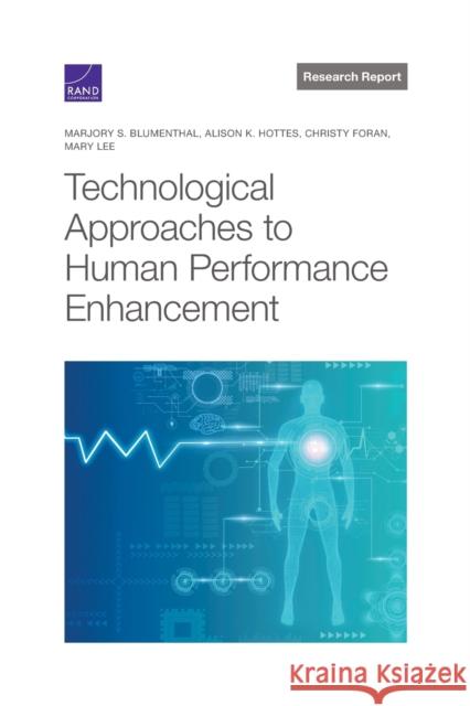 Technological Approaches to Human Performance Enhancement Marjory S. Blumenthal Alison K. Hottes Christy Foran 9781977408044