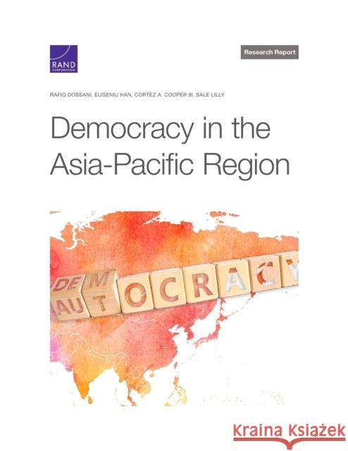 Democracy in the Asia-Pacific Region Rafiq Dossani, Eugeniu Han, Cortez Cooper, Sale Lilly 9781977408068