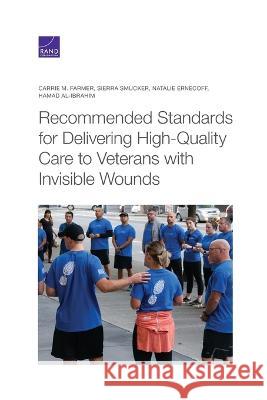 Recommended Standards for Delivering High-Quality Care to Veterans with Invisible Wounds Carrie M. Farmer Sierra Smucker Natalie Ernecoff 9781977408686