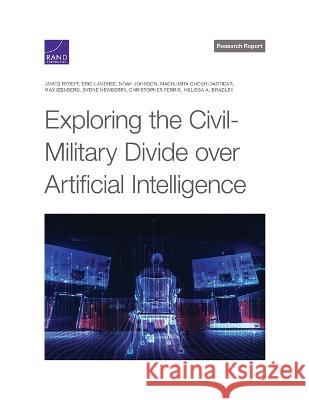 Exploring the Civil-Military Divide Over Artificial Intelligence James Ryseff Eric Landree Noah Johnson 9781977409027