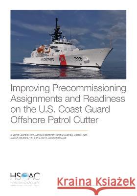 Improving Precommissioning Assignments and Readiness on the U.S. Coast Guard Offshore Patrol Cutter Jennifer Lamping Lewis Aaron C. Davenport Brynn Tannehill 9781977409485 RAND Corporation