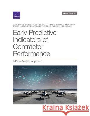Early Predictive Indicators of Contractor Performance: A Data-Analytic Approach Philip S. Anton William Shelton James Ryseff 9781977409546 RAND Corporation