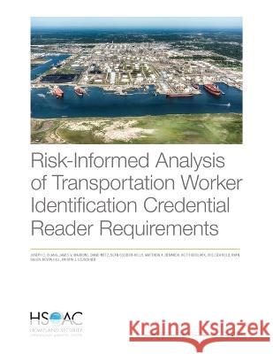 Risk-Informed Analysis of Transportation Worker Identification Credential Reader Requirements Joseph C. Chang James V. Marrone David Metz 9781977409829