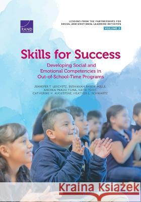 Skills for Success: Developing Social and Emotional Competencies in Out-Of-School-Time Programs Jennifer T. Leschitz Susannah Faxon-Mills Andrea Prado Tuma 9781977410511