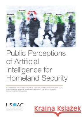 Public Perceptions of Artificial Intelligence for Homeland Security Benjamin Boudreaux Douglas Yeung Rachel Steratore 9781977411242