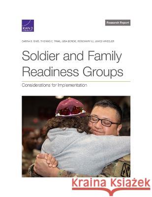 Soldier and Family Readiness Groups: Considerations for Implementation Carra S. Sims Thomas E. Trail Lisa Berdie 9781977411525 RAND Corporation