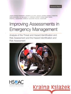 Improving Assessments in Emergency Management: Analysis of the Threat and Hazard Identification and Risk Assessment and the Hazard Identification and Jason Thomas Barnosky Andrew Lauland Jessica Jensen 9781977412652