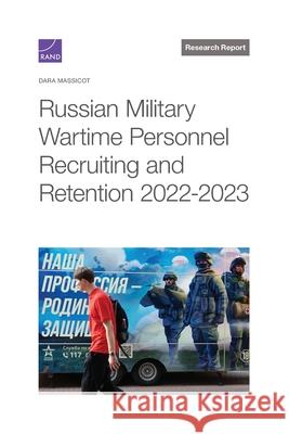 Russian Military Wartime Personnel Recruiting and Retention 2022-2023 Dara Massicot 9781977413277 RAND Corporation
