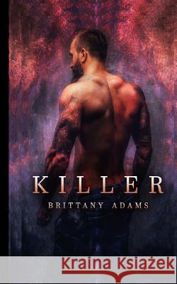 Killer: A Dark Erotica Brittany Adams 9781977500229