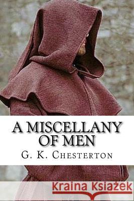 A Miscellany of Men G. K. Chesterton Mybook 9781977500281 Createspace Independent Publishing Platform