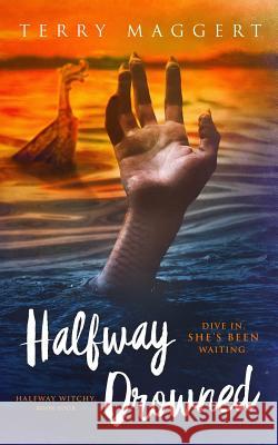 Halfway Drowned Terry Maggert 9781977500489 Createspace Independent Publishing Platform