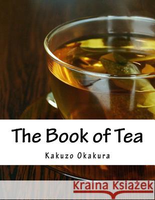 The Book of Tea Kakuzo Okakura 9781977500656 Createspace Independent Publishing Platform