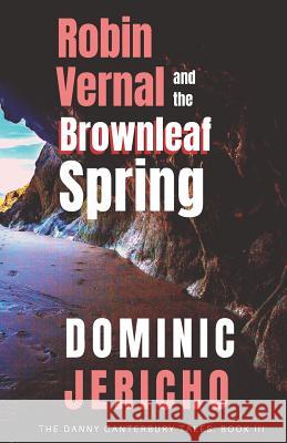 Robin Vernal and the Brownleaf Spring Dominic Jericho 9781977501011 Createspace Independent Publishing Platform