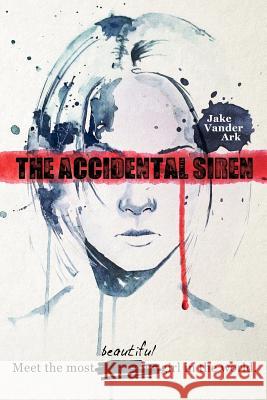 The Accidental Siren Jake Vande 9781977502278 Createspace Independent Publishing Platform