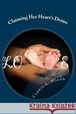 Claiming Her Hearts Desire Carrie L. Macon 9781977502353