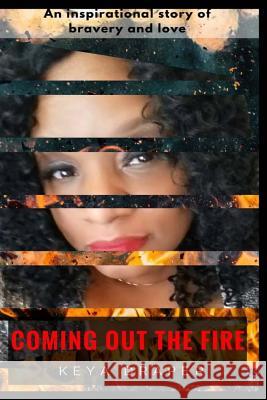 Coming Out the Fire Keya Draper 9781977503992 Createspace Independent Publishing Platform