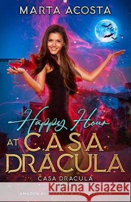 Happy Hour at Casa Dracula Marta Acosta 9781977504258 Createspace Independent Publishing Platform