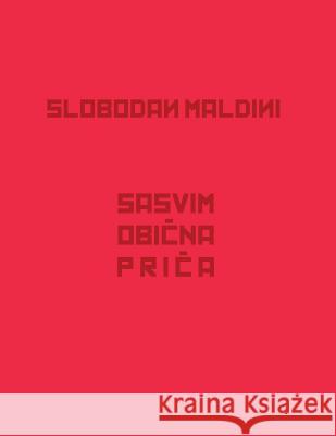 Slobodan Maldini - Sasvim Obicna Prica Slobodan Maldini 9781977504272 Createspace Independent Publishing Platform