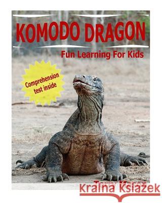 Komodo Dragons: Facts About Komodo Dragons Mason, Terry 9781977504593 Createspace Independent Publishing Platform