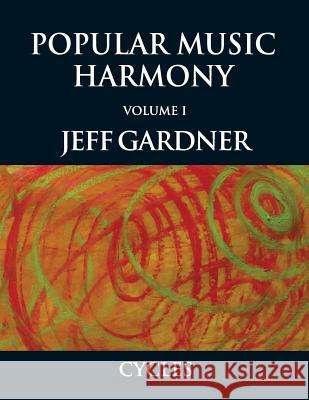 Popular Music Harmony Vol. 1 - Cycles Jeff Gardner 9781977506658 Createspace Independent Publishing Platform