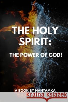The Holy Spirit: The Power Of God! Boyer, Nanyamka a. 9781977507891 Createspace Independent Publishing Platform
