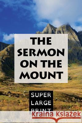 The Sermon on the Mount King James Bible Super Large Print 9781977508867 Createspace Independent Publishing Platform