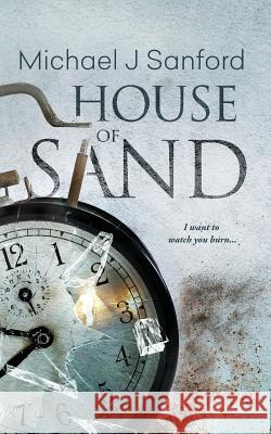 House of Sand: A Dark Psychological Thriller Michael J. Sanford 9781977510266