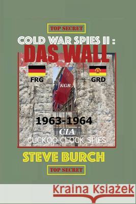 Cold War Spies II: Das Wall Ltc Steve J. Burch 9781977510372