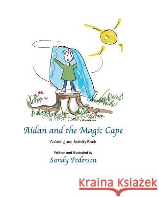 Aidan and the Magic Cape Sandy Pederson 9781977514875