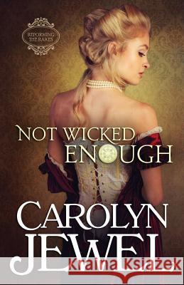 Not Wicked Enough Carolyn Jewel 9781977515445 Createspace Independent Publishing Platform