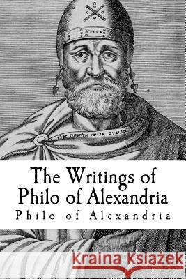 The Writings of Philo of Alexandria Philo of Alexandria                      Taylor Anderson 9781977515865