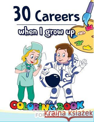 30 Careers When I Grow Up Coloring Book for Kids V. Art 9781977516640 Createspace Independent Publishing Platform