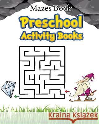 Mazes Book Preschool Activity Book: Mazes For Kids Learning Hall, Kayry 9781977523389 Createspace Independent Publishing Platform