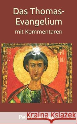 Das Thomas-Evangelium: mit Kommentaren Bernhard, Peter 9781977524478 Createspace Independent Publishing Platform