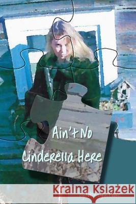 Ain't No Cinderella Here Robin Lynn Moore 9781977525741 Createspace Independent Publishing Platform