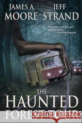 The Haunted Forest Tour Jeff Strand James a. Moore 9781977529992 Createspace Independent Publishing Platform