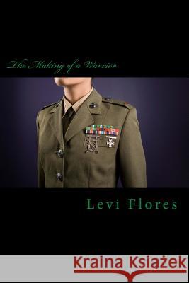 The Making of a Warrior Levi Flores 9781977531438