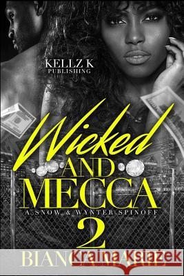 wicked and Mecca 2: a snow and wynter spin off Marie, Bianca 9781977533487 Createspace Independent Publishing Platform