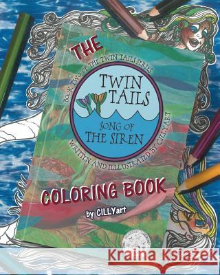 Twin Tails: Song of The Siren ...The Coloring Book (Cindy M. Bowles), Cillyart 9781977538024